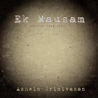 Ashwin Srinivasan – Ek Mausam