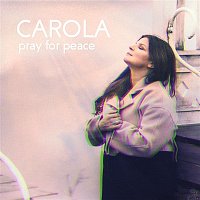 Carola – Pray For Peace