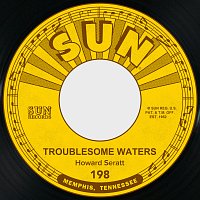 Howard Seratt – Troublesome Waters / I Must Be Saved