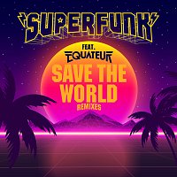 Superfunk, Equateur – Save The World [Remixes]