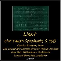 New York Philharmonic Orchestra, Charles Bressler, The Choral Art Society – Liszt: Eine Faust-Symphonie, S. 108