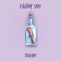 RODAN – Pálíme sny