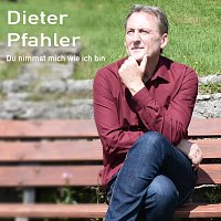 Dieter Pfahler – Du nimmst mich wie ich bin