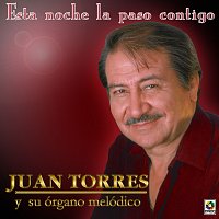 Juan Torres – Esta Noche La Paso Contigo