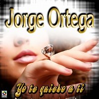 Jorge Ortega – Yo Te Quiero A Ti