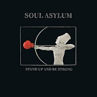 Soul Asylum – Stand Up and Be Strong