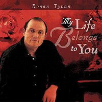 Ronan Tynan – My Life Belongs To You