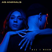 As Animals – All I Need