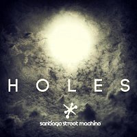 Santiago Street Machine – Holes
