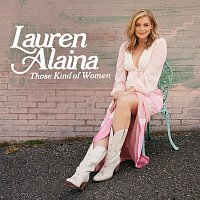 Lauren Alaina – Those Kind Of Women