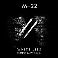 M-22 – White Lies [Ferreck Dawn Edit]