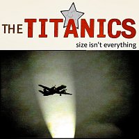 The Titanics – Size Isn't Everything
