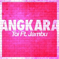 Toi, Jambu – Angkara