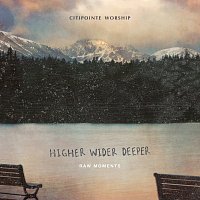 Citipointe Worship – Higher Wider Deeper: Raw Moments [Live]