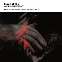 Dominique Van Cappellen-Waldock – Fleur de Feu - A Fire Ceremony