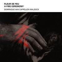 Dominique Van Cappellen-Waldock – Fleur de Feu - A Fire Ceremony