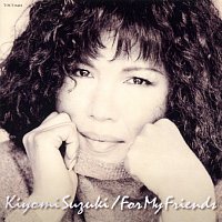 Kiyomi Suzuki – For My Friends