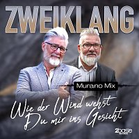 Zweiklang – Wie der Wind wehst Du mir ins Gesicht (Murano Mix)