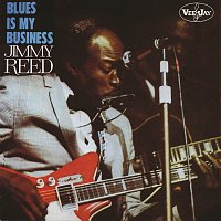 Jimmy Reed – Blues Is My Business