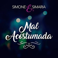 Simone & Simaria – Mal Acostumada