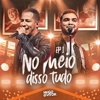 Hugo  & Vitor – No Meio Disso Tudo [EP 1]