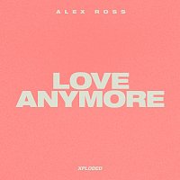 Alex Ross – Love Anymore