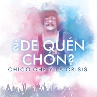 Chico Che Y La Crisis – ?De Quén Chon? [En Vivo]