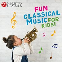 Various  Artists – Fun Classical Music for Kids!