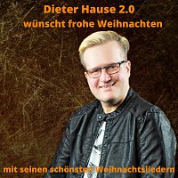 Dieter Hause 2.0 – Dieter Hause 2.0 wünscht frohe Weihnachten - mit seinen schönsten Weihnachtsliedern