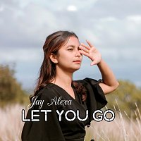 Jay Alexa – Let You Go