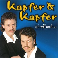 Kapfer & Kapfer – Ich will mehr...