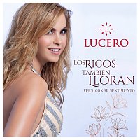 Lucero – Los Ricos También Lloran [Versión Con Mi Sentimiento]