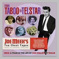 From Taboo To Telstar: 1962 A Year In The Life Of 304 Holloway Road (Joe Meek's Tea Chest Tapes)