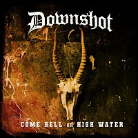 Downshot, Daniel Gun – Come Hell or High Water (feat. Daniel Gun)