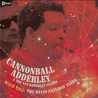 Cannonball Adderley, Nat Adderley – Walk Tall - The David Axelrod Years
