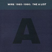 Wire – Wire 1985-1990: The A List