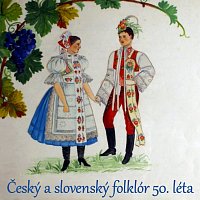 Různí interpreti – Český a slovenský folklór 50. léta