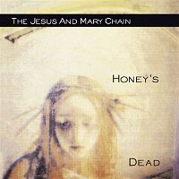 The Jesus, Mary Chain – Honey's Dead