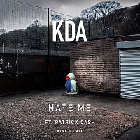 KDA – Hate Me (feat. Patrick Cash) [KiNK Remix]