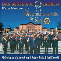 Walter Schwanzer & die k. u. k. Regimentskapelle Nr. 84 – Das Beste aus 5 Jahren