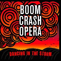 Boom Crash Opera – Dancing In The Storm