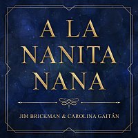 Jim Brickman, Carolina Gaitán - La Gaita – A La Nanita Nana