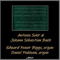 Edward Power Biggs, Daniel Pinkham – Antonio Soler & Johann Sebastian Bach