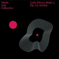 Music Lab Collective – Lyric Pieces, Book 1, Op. 12: Arietta (Arr. Piano)