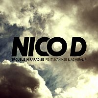 Nico D., Admiral P, Iyah Kee – Trouble In Paradise