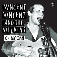 Vincent Vincent, The Villains – On My Own