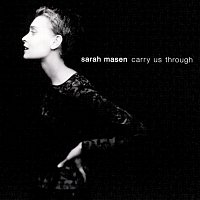 Sarah Masen – Carry Us Through