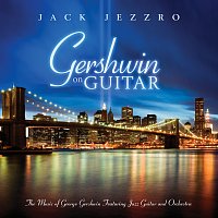 Jack Jezzro – Gershwin On Guitar - Gershwin Classics Featuring Guitar And Orchestra