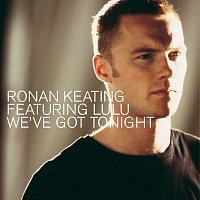 Lulu, Ronan Keating – We've Got Tonight [International 2 track]
