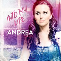 Andrea Marie – Into My Life